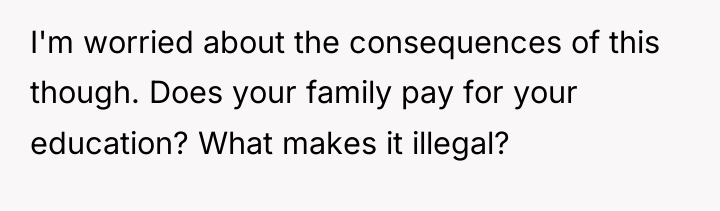 I'm worried about the consequences of this though. Does your...