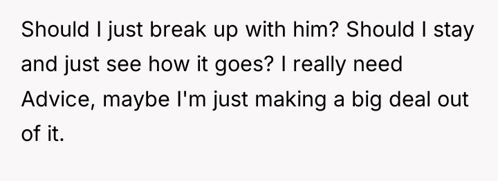 Should I just break up with him? Should I stay...
