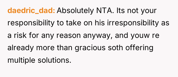 daedric_dad Absolutely NTA. Its not your responsibility to take on...