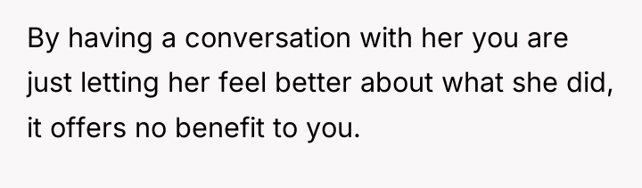 By having a conversation with her you are just letting...