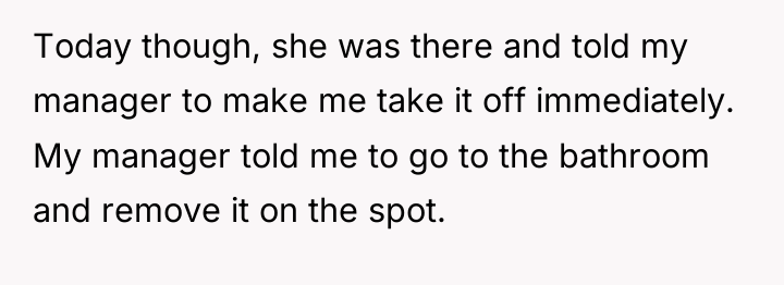 Today though, she was there and told my manager to...