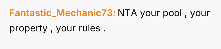 Fantastic_Mechanic73 NTA your pool , your property , your rules...