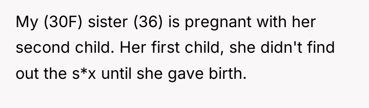 My (30F) sister (36) is pregnant with her second child....