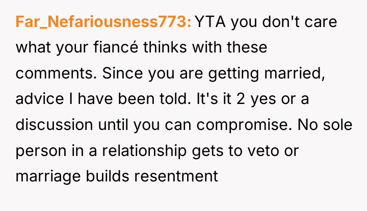 Far_Nefariousness773 YTA you don't care what your fiancé thinks with...