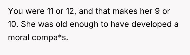 You were 11 or 12, and that makes her 9...