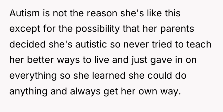 Autism is not the reason she's like this except for...