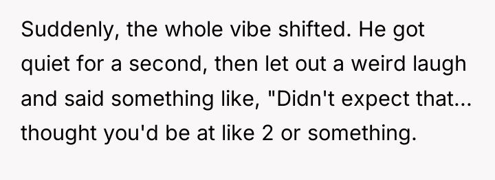 Suddenly, the whole vibe shifted. He got quiet for a...