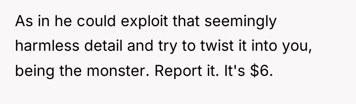 As in he could exploit that seemingly harmless detail and...