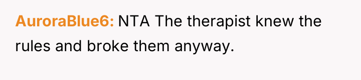AuroraBlue6 NTA The therapist knew the rules and broke them...