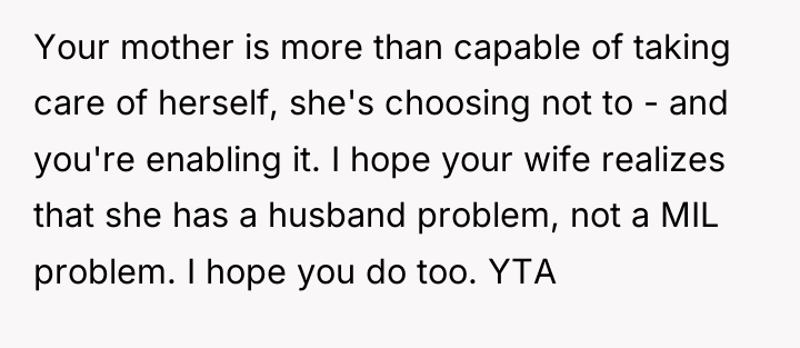 Your mother is more than capable of taking care of...