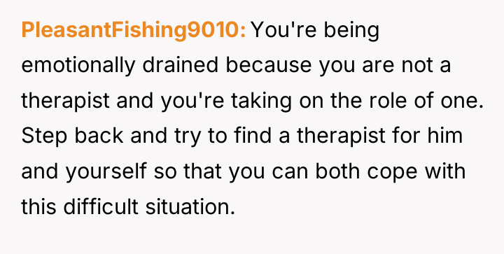 PleasantFishing9010 You're being emotionally drained because you are not a...