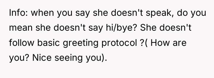 Info: when you say she doesn't speak, do you mean...