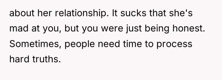about her relationship. It sucks that she's mad at you,...