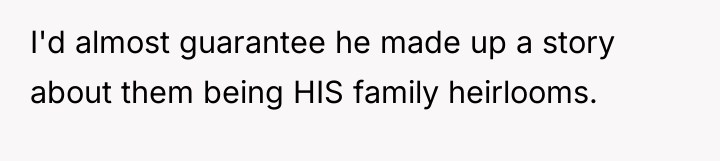 I'd almost guarantee he made up a story about them...