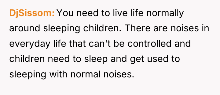 DjSissom You need to live life normally around sleeping children....