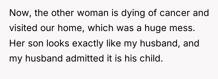 Now, the other woman is dying of cancer and visited...