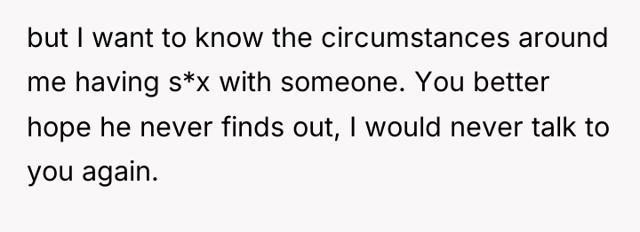 but I want to know the circumstances around me having...