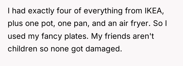 I had exactly four of everything from IKEA, plus one...
