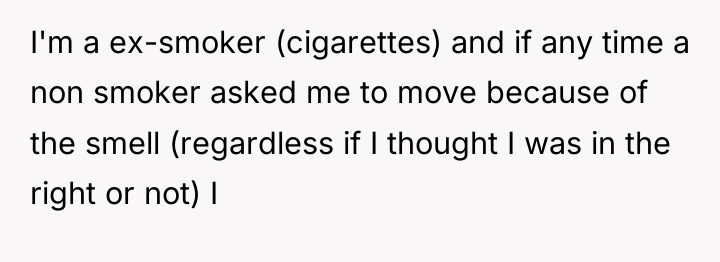 I'm a ex-smoker (cigarettes) and if any time a non...