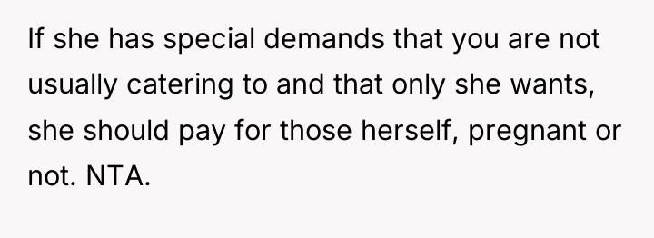 If she has special demands that you are not usually...
