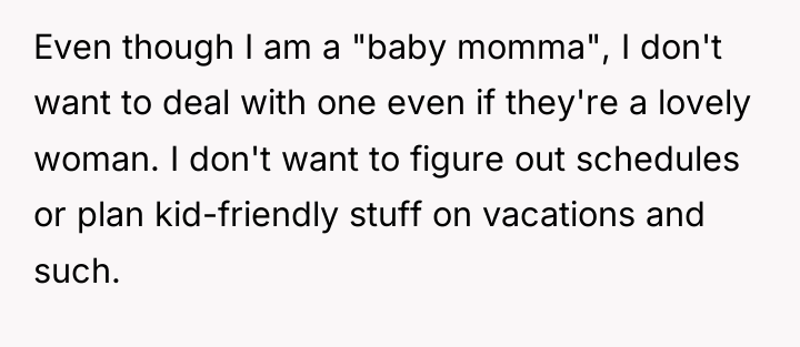 Even though I am a "baby momma", I don't want...