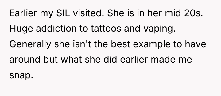 Earlier my SIL visited. She is in her mid 20s....