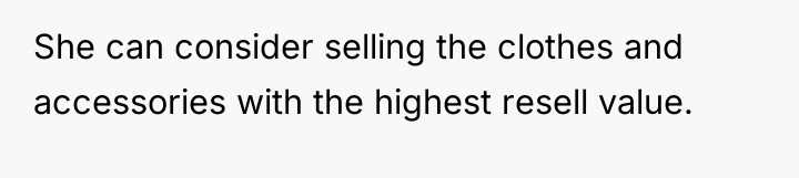 She can consider selling the clothes and accessories with the...