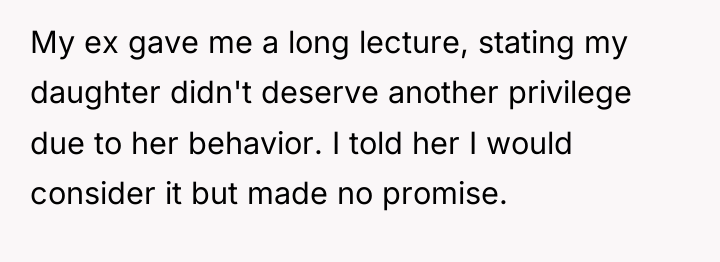 My ex gave me a long lecture, stating my daughter...