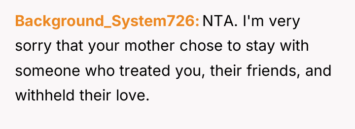 Background_System726 NTA. I'm very sorry that your mother chose to...