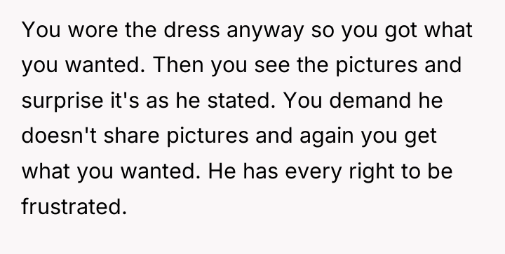 You wore the dress anyway so you got what you...