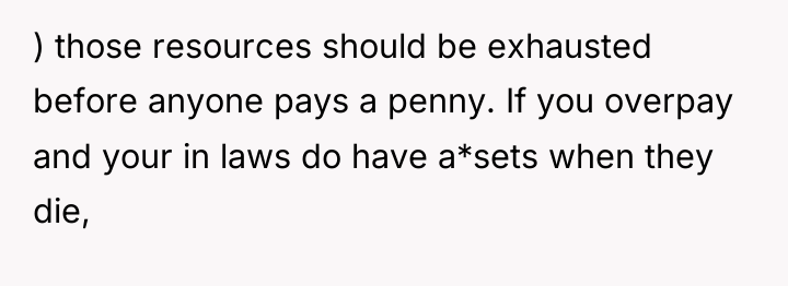 ) those resources should be exhausted before anyone pays a...