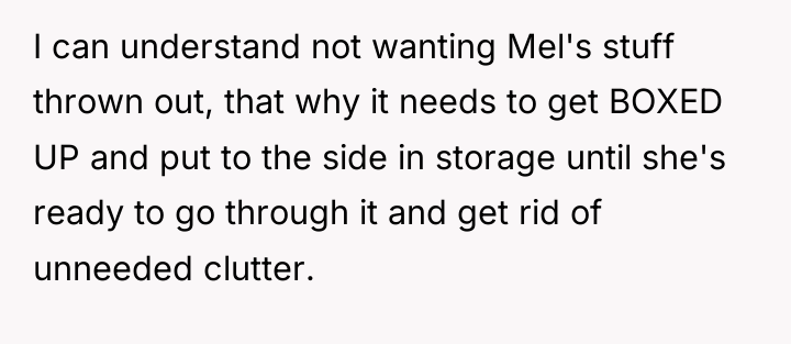 I can understand not wanting Mel's stuff thrown out, that...