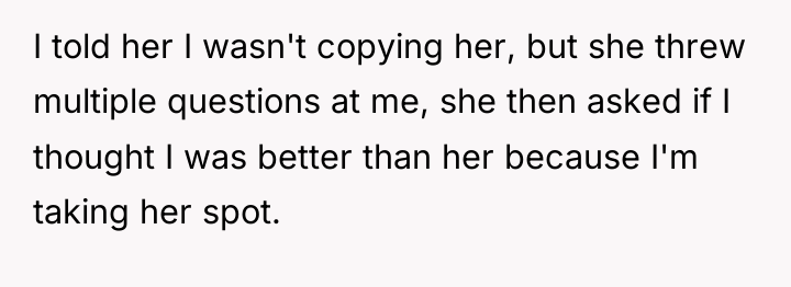 I told her I wasn't copying her, but she threw...