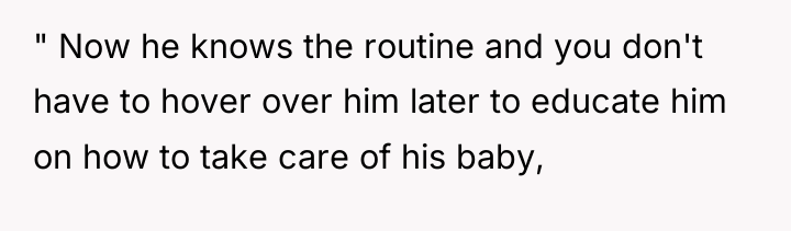 " Now he knows the routine and you don't have...