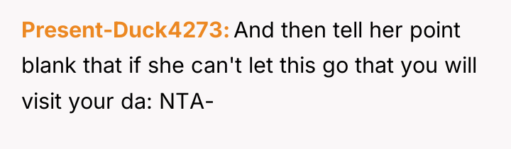 Present-Duck4273 And then tell her point blank that if she...