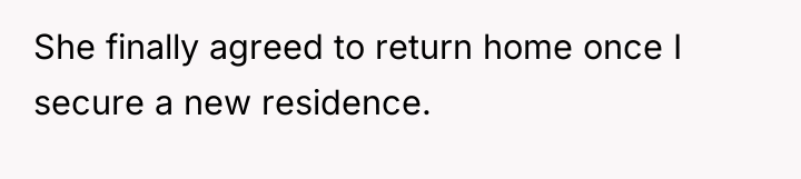 She finally agreed to return home once I secure a...