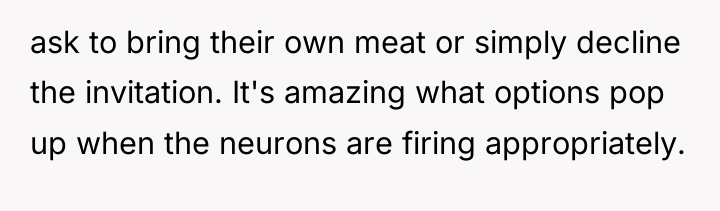 ask to bring their own meat or simply decline the...
