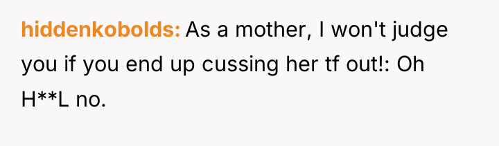 hiddenkobolds As a mother, I won't judge you if you...