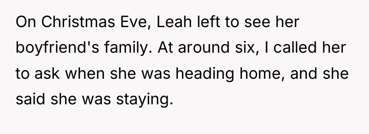 On Christmas Eve, Leah left to see her boyfriend's family....