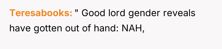 Teresabooks " Good lord gender reveals have gotten out of...