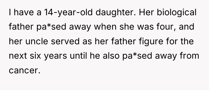 I have a 14-year-old daughter. Her biological father pa*sed away...