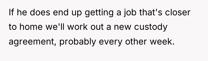 If he does end up getting a job that's closer...