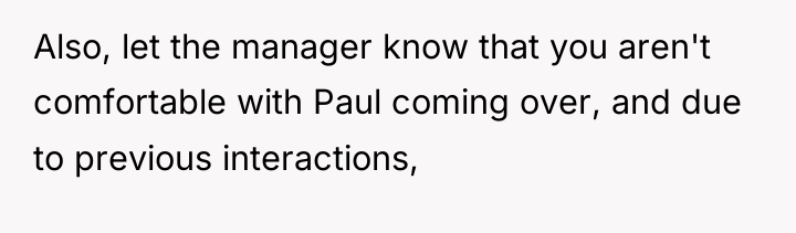 Also, let the manager know that you aren't comfortable with...
