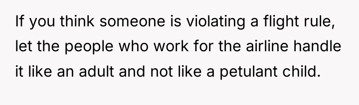 If you think someone is violating a flight rule, let...