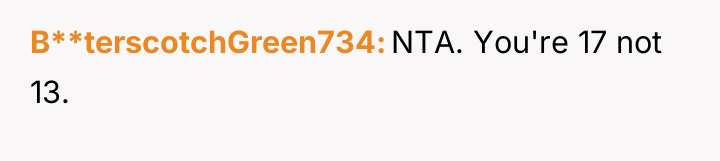 B**terscotchGreen734 NTA. You're 17 not 13.