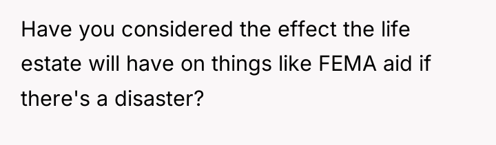 Have you considered the effect the life estate will have...