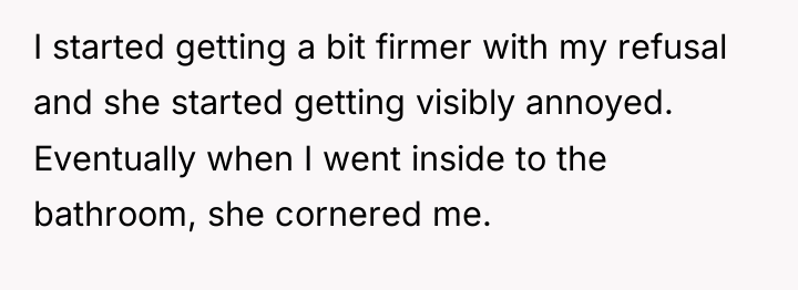 I started getting a bit firmer with my refusal and...