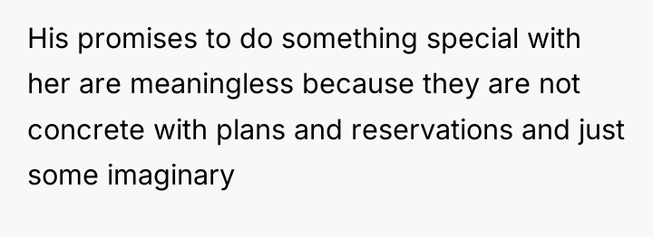 His promises to do something special with her are meaningless...