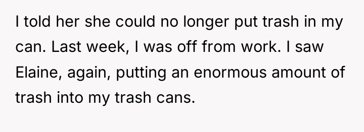 I told her she could no longer put trash in...