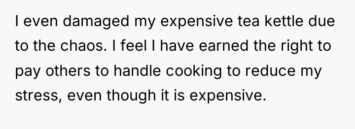 I even damaged my expensive tea kettle due to the...
